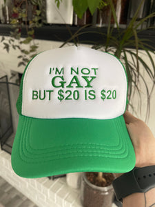 I’m Not Gay but $20 is $20 Embroidered Foam Trucker Hat